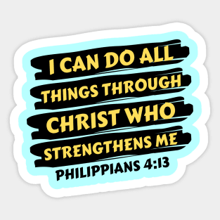 I can do all things through Christ who strengthens me | Christian Saying Sticker